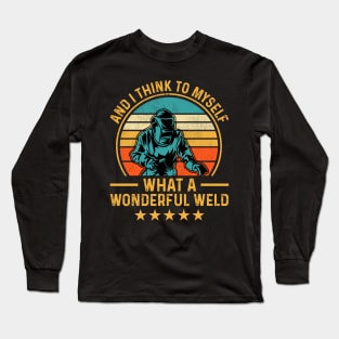 Welding Funny Welder Quotes What A Wonderful Weld Long Sleeve T-Shirt
